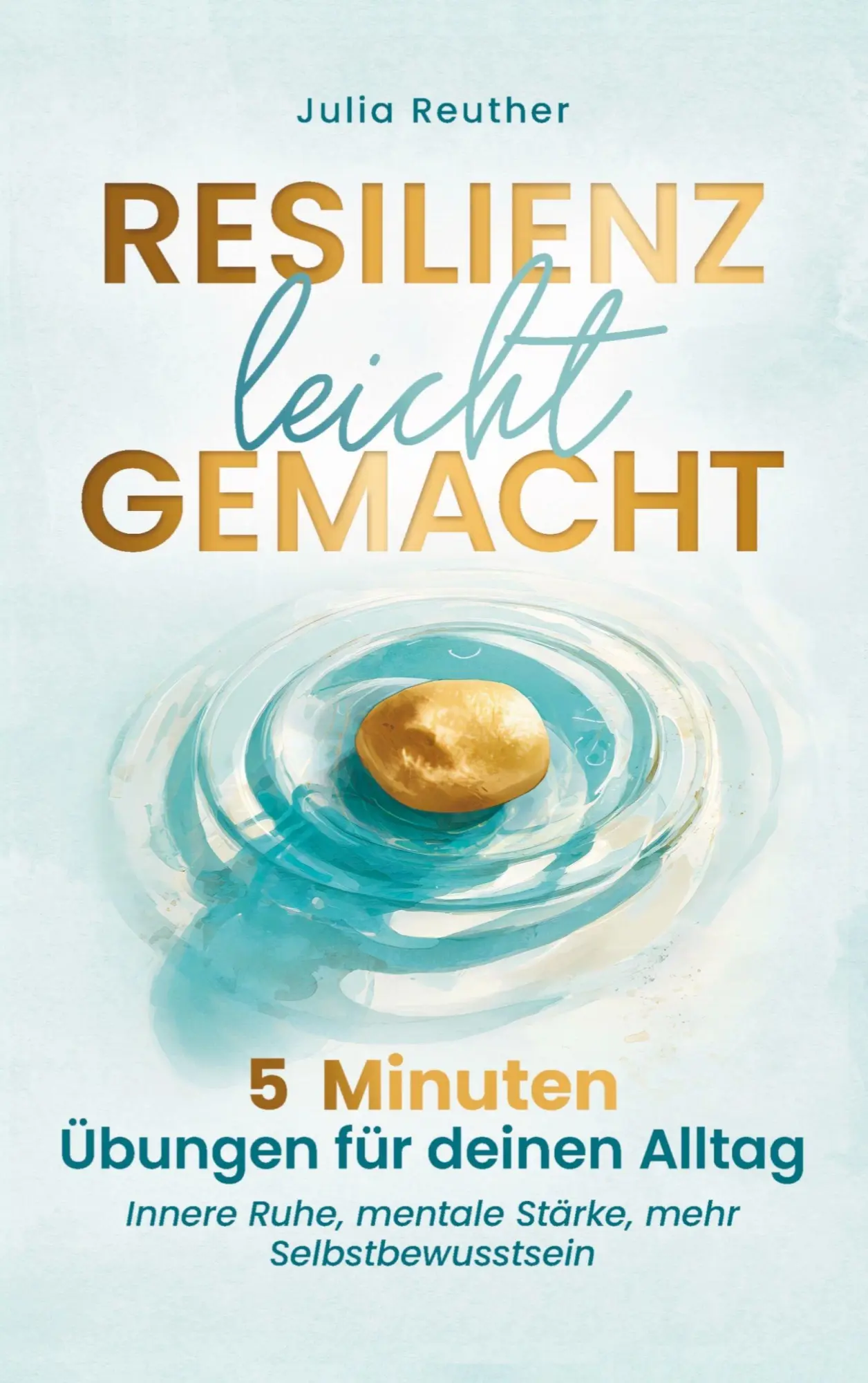Cover: 9789403871202 | Resilienz leicht gemacht: 5 Minuten Übungen für deinen Alltag | Buch