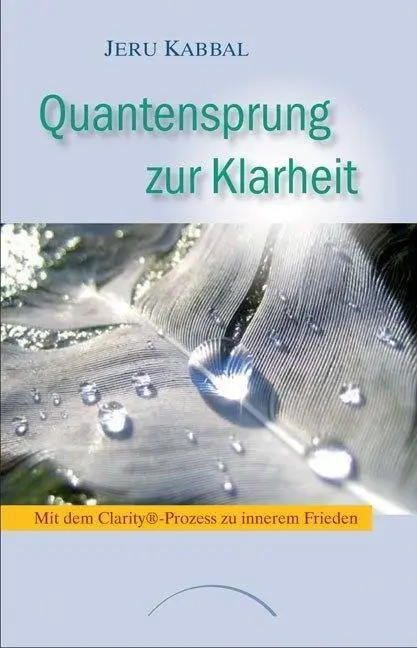 Cover: 9783899011302 | Quantensprung zur Klarheit | Jeru Kabbal | Taschenbuch | 218 S. | 2010 Cover: 9783899011302 | Quantensprung zur Klarheit | Jeru Kabbal | Taschenbuch | 218 S. | 2010