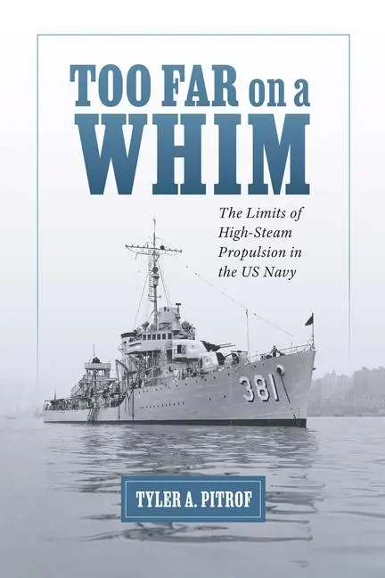 Cover: 9780817361402 | Too Far on a Whim | The Limits of High-Steam Propulsion in the US Navy