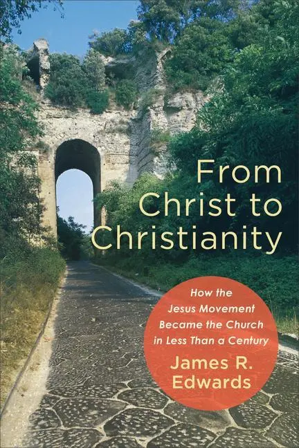 Cover: 9781540961402 | From Christ to Christianity | James R Edwards | Taschenbuch | Englisch