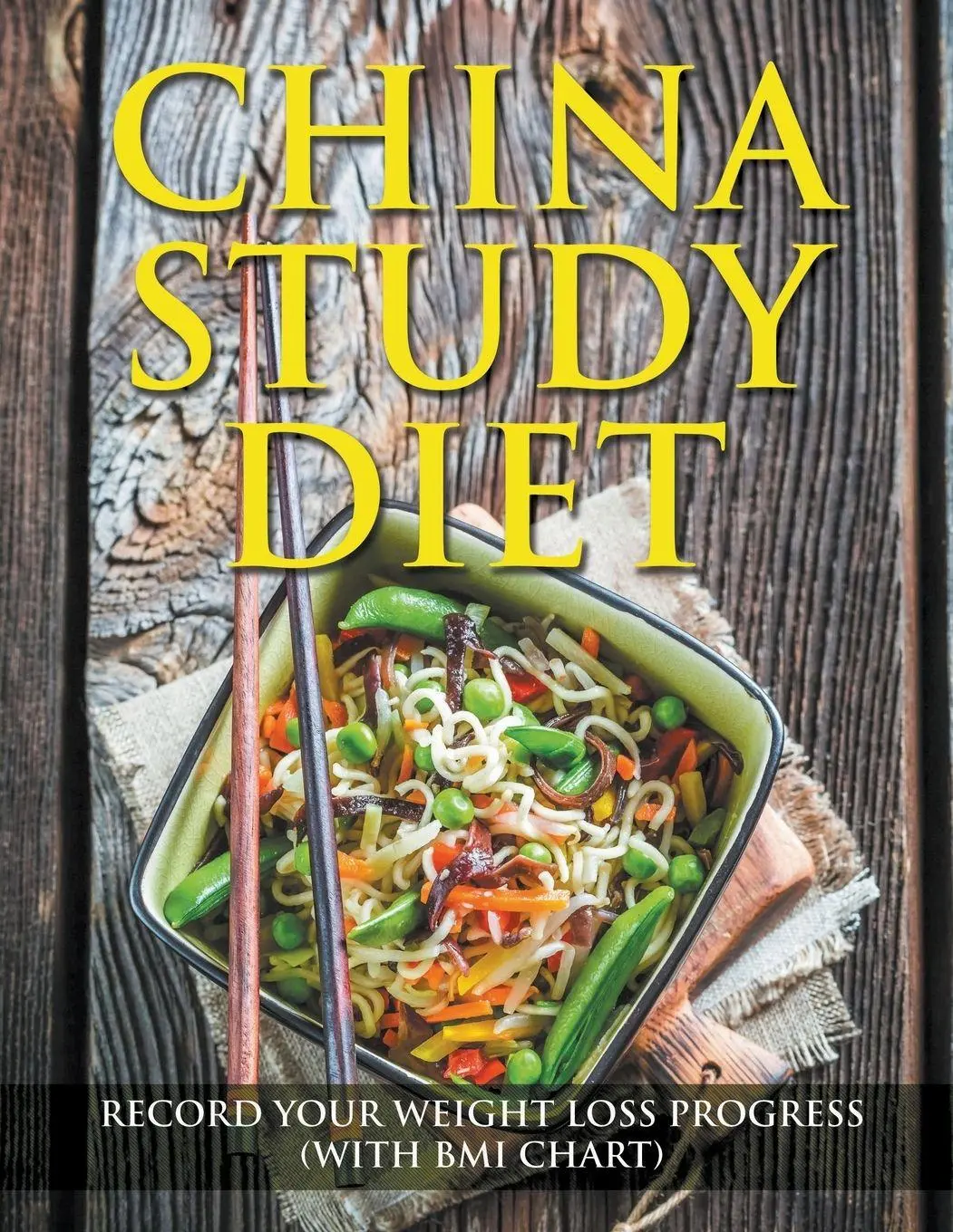 Cover: 9781681851402 | China Study Diet | Record Your Weight Loss Progress (with BMI Chart)