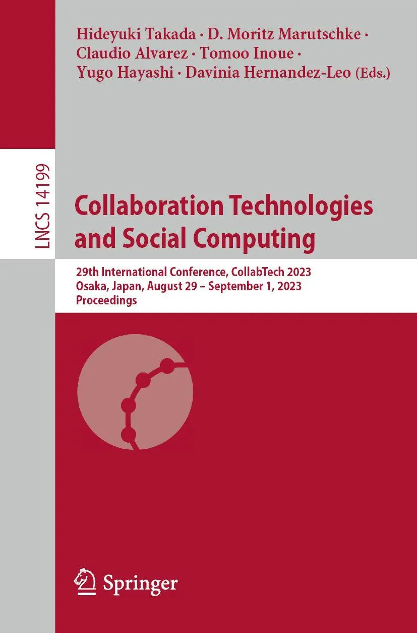 Collaboration Technologies and Social Computing: 29th International Conference, CollabTech 2023, Osaka, Japan, August 29–September 1, 2023, ... Notes in Computer Science, 14199, Band 14199)