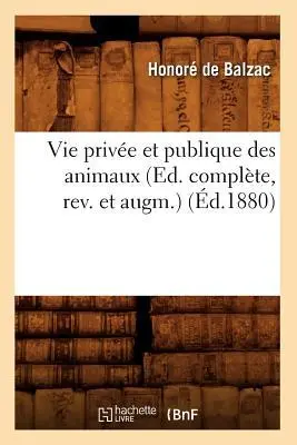 Cover: 9782012631502 | Vie Privée Et Publique Des Animaux (Ed. Complète, Rev. Et Augm.)...