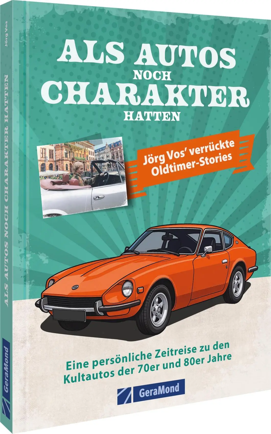 Cover: 9783987021602 | Als Autos noch Charakter hatten | Jörg Vos | Buch | 144 S. | Deutsch