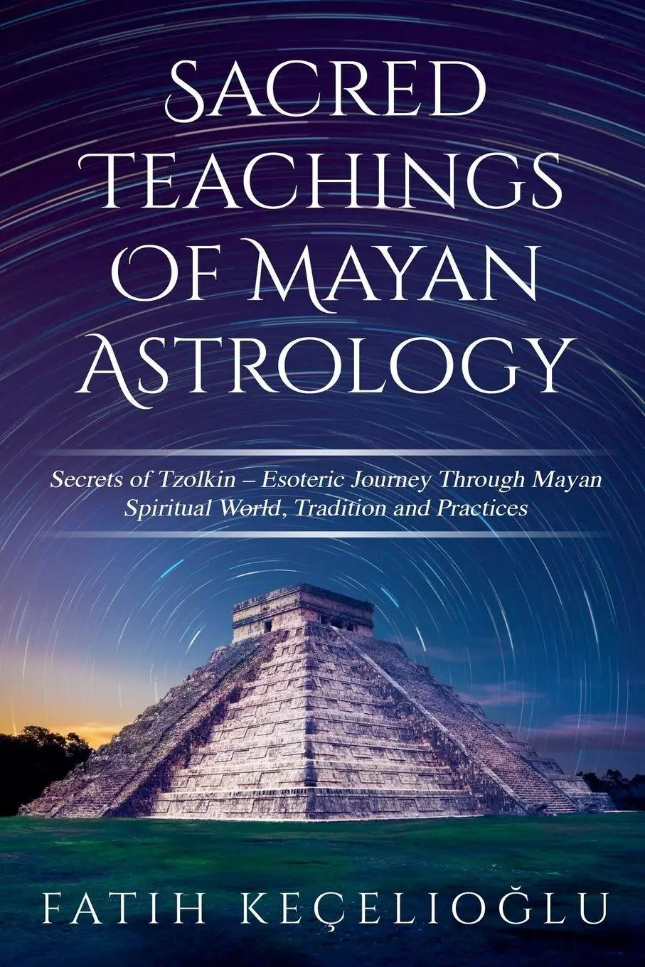 Cover: 9798223291602 | Sacred Teachings of Mayan Astrology | Fatih Kecelioglu | Taschenbuch