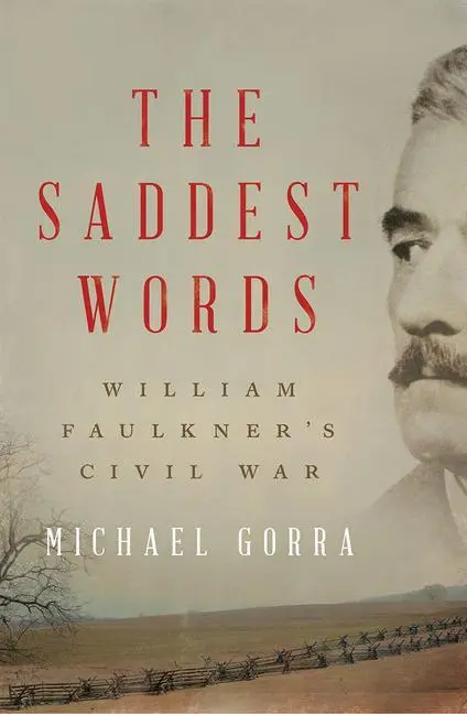 Cover: 9781631491702 | The Saddest Words | William Faulkner's Civil War | Michael Gorra