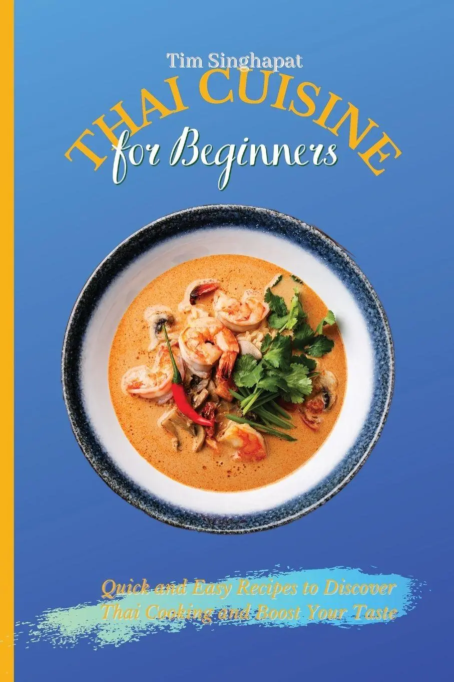 Cover: 9781802691702 | Thai Cuisine for Beginners | Tim Singhapat | Taschenbuch | Englisch