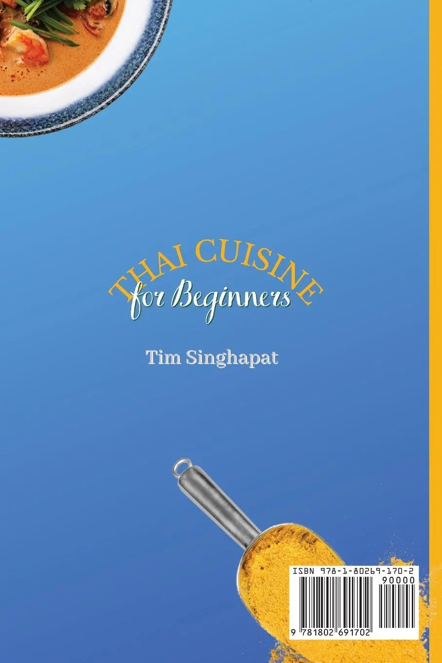 Rückseite: 9781802691702 | Thai Cuisine for Beginners | Tim Singhapat | Taschenbuch | Englisch