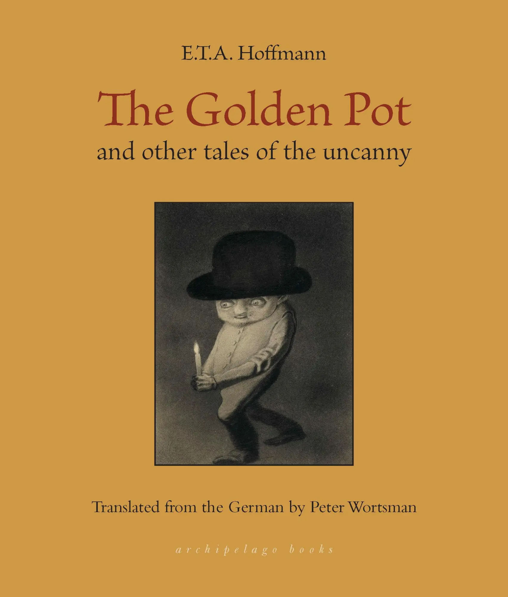 Cover: 9781953861702 | The Golden Pot | And Other Tales of the Uncanny | E T a Hoffmann