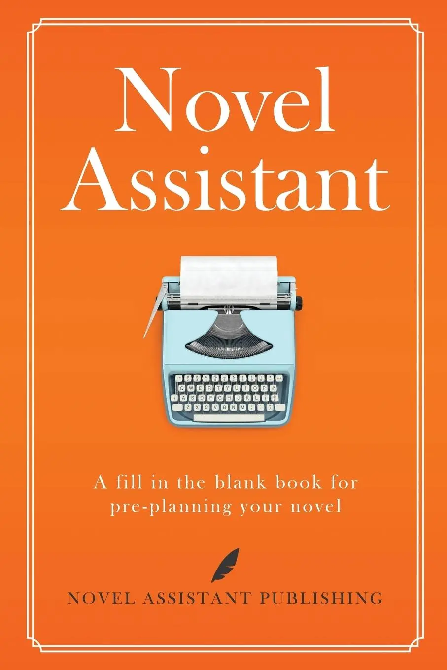 Cover: 9781999881702 | Novel Assistant | PRE-PLAN YOUR NOVEL | A. J. Mathews | Taschenbuch