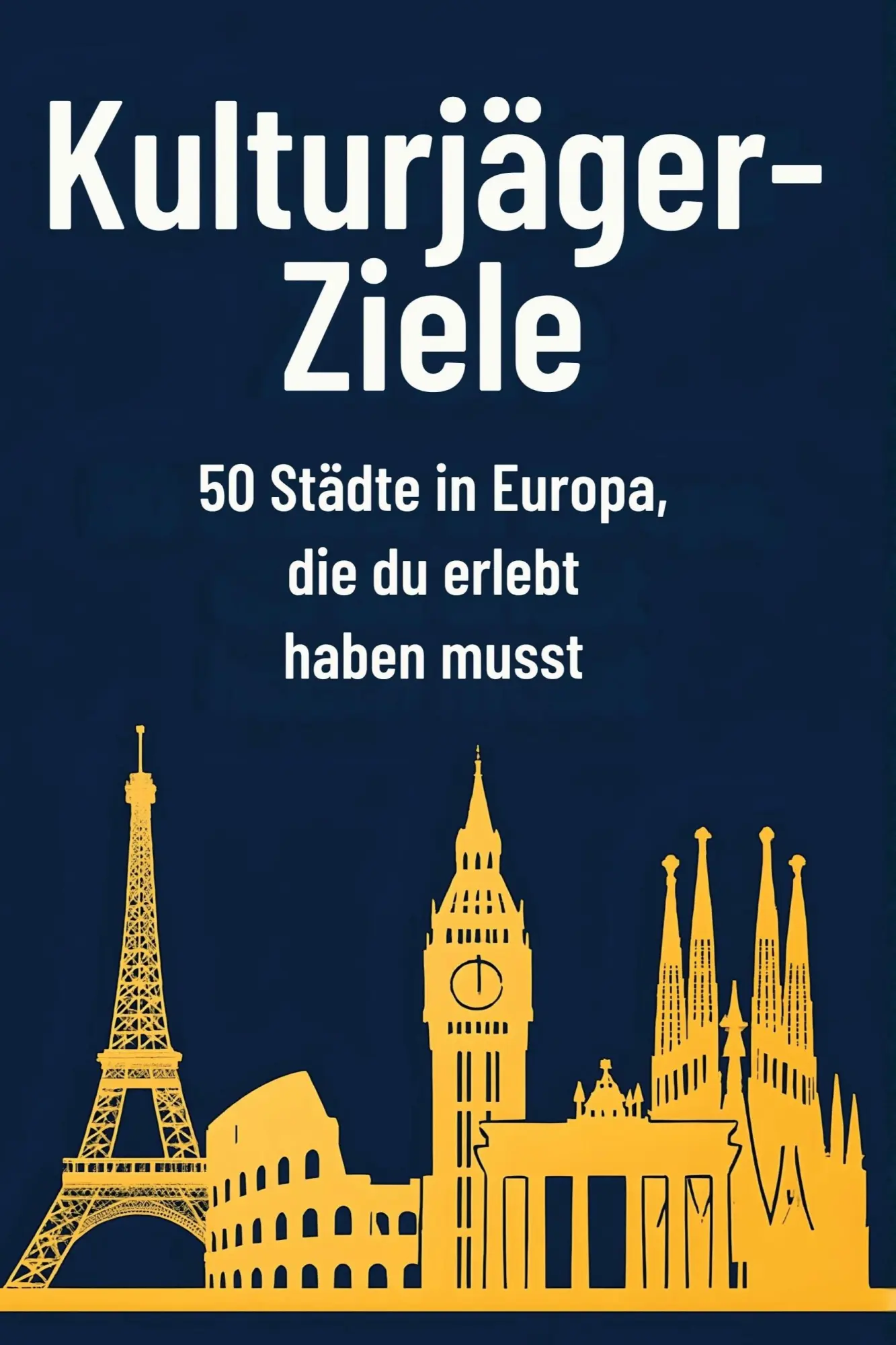 Cover: 9783695341702 | Kulturjäger-Ziele | 50 Städte in Europa, die du erlebt haben musst