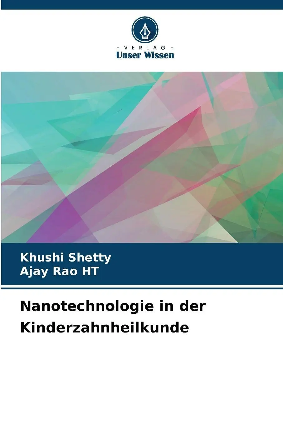 Cover: 9786209631702 | Nanotechnologie in der Kinderzahnheilkunde | Khushi Shetty (u. a.)