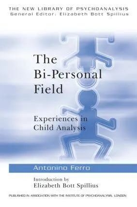Cover: 9780415211802 | The Bi-Personal Field | Experiences in Child Analysis | Antonino Ferro