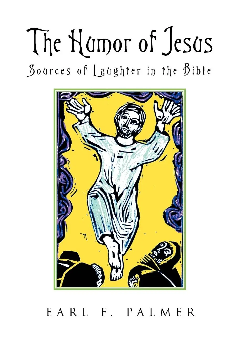Cover: 9781573831802 | The Humor of Jesus | Sources of Laughter in the Bible | Earl F. Palmer