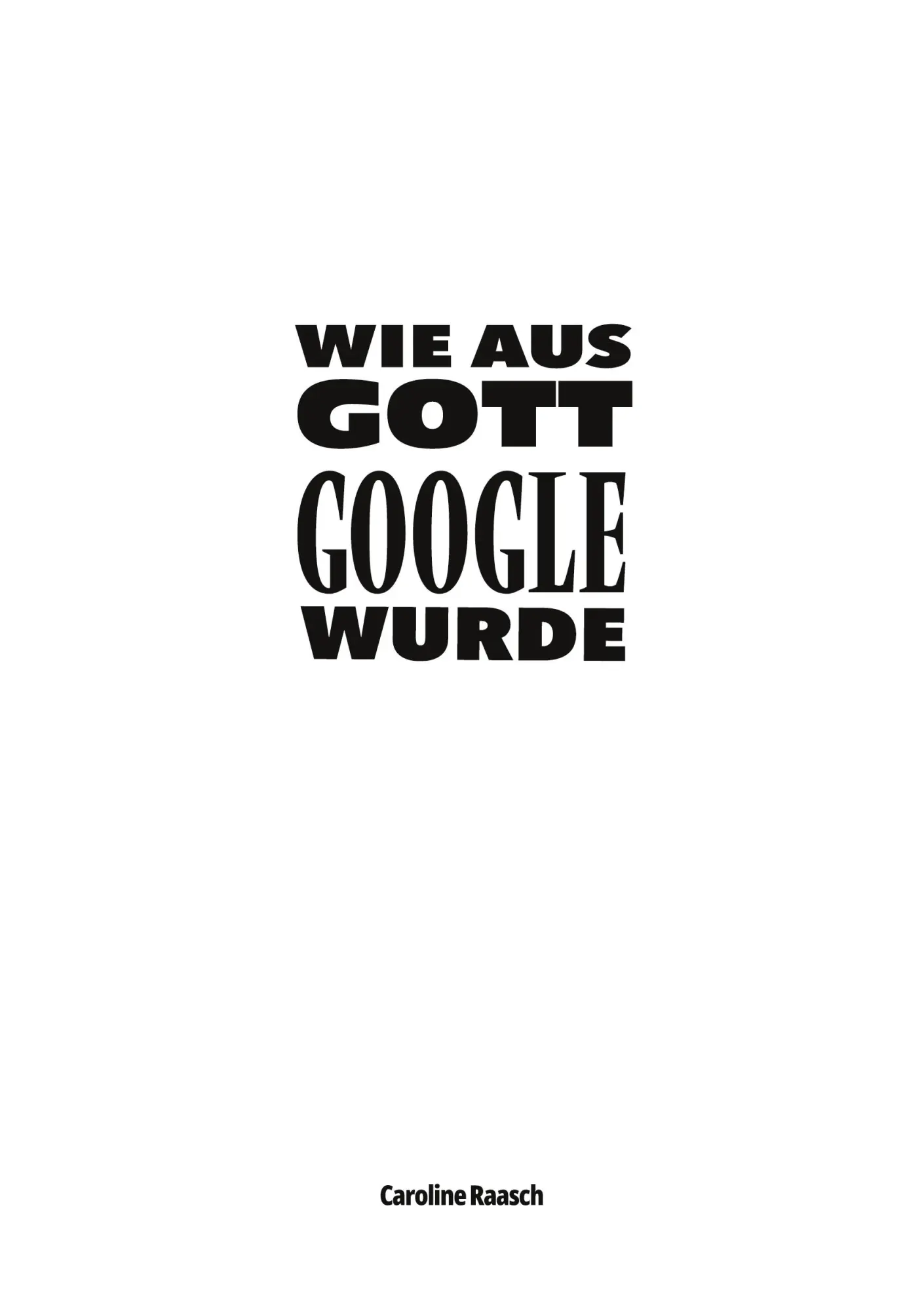 Cover: 9783347911802 | Wie aus Gott Google wurde | Caroline Raasch | Taschenbuch | 516 S.