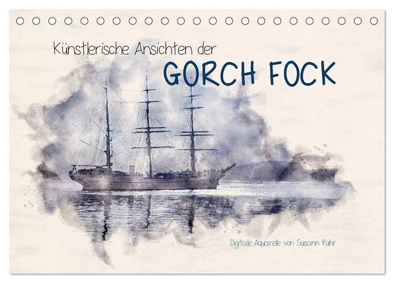 Cover: 9783569531802 | Künstlerische Ansichten der Gorch Fock (Tischkalender 2027 DIN A5...