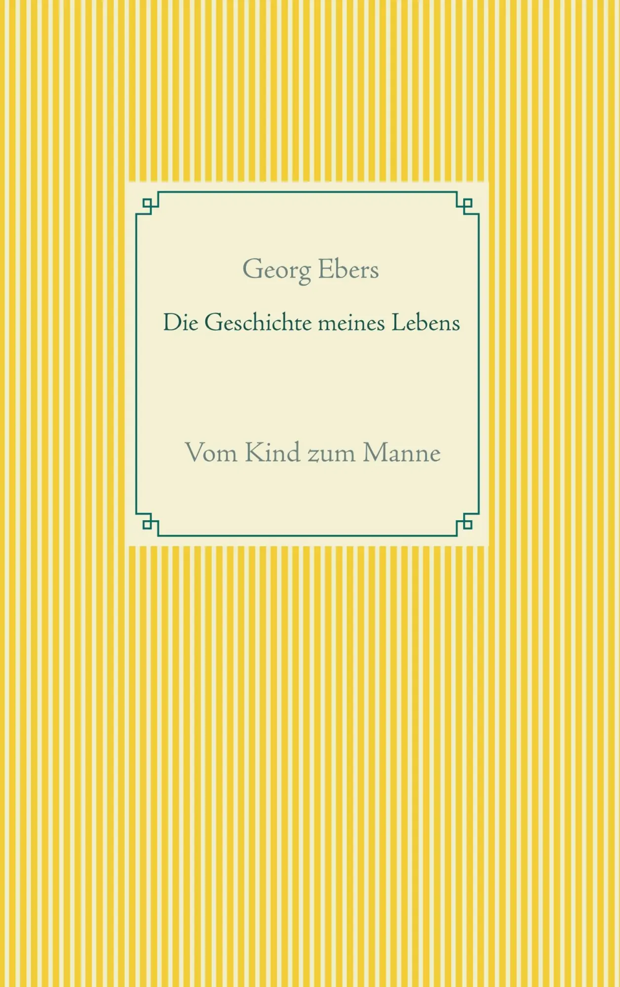 Cover: 9783751901802 | Die Geschichte meines Lebens | Vom Kind zum Manne | Georg Ebers | Buch