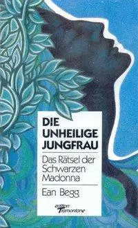 Cover: 9783876671802 | Die unheilige Jungfrau | Das Rätsel der schwarzen Madonna | Ean Begg