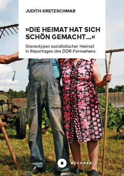 Cover: 9783963171802 | 'Die Heimat hat sich schön gemacht...' | Judith Kretzschmar | Buch