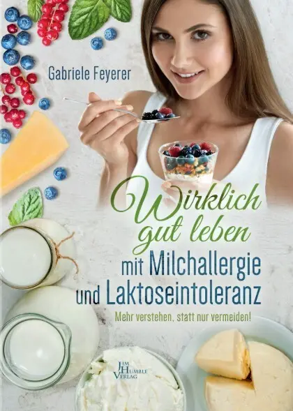 Wirklich gut leben mit Milchallergie und Laktoseintoleranz