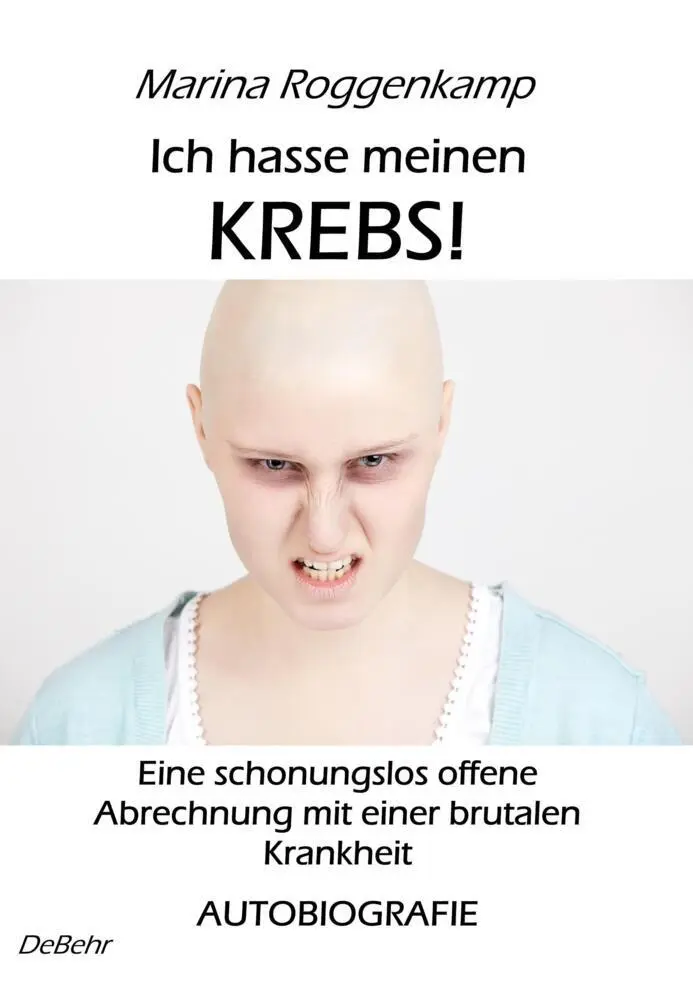 Cover: 9783957531902 | Ich hasse meinen Krebs! | Marina Roggenkamp | Taschenbuch | Deutsch