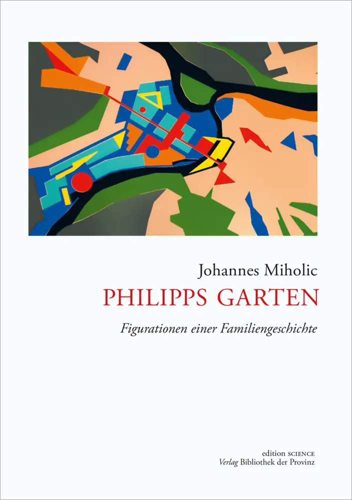 Cover: 9783991261902 | Philipps Garten | Figurationen einer Familiengeschichte | Miholic