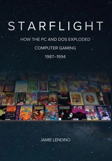 Cover: 9781957932002 | Starflight | How the PC and DOS Exploded Computer Gaming 1987-1994