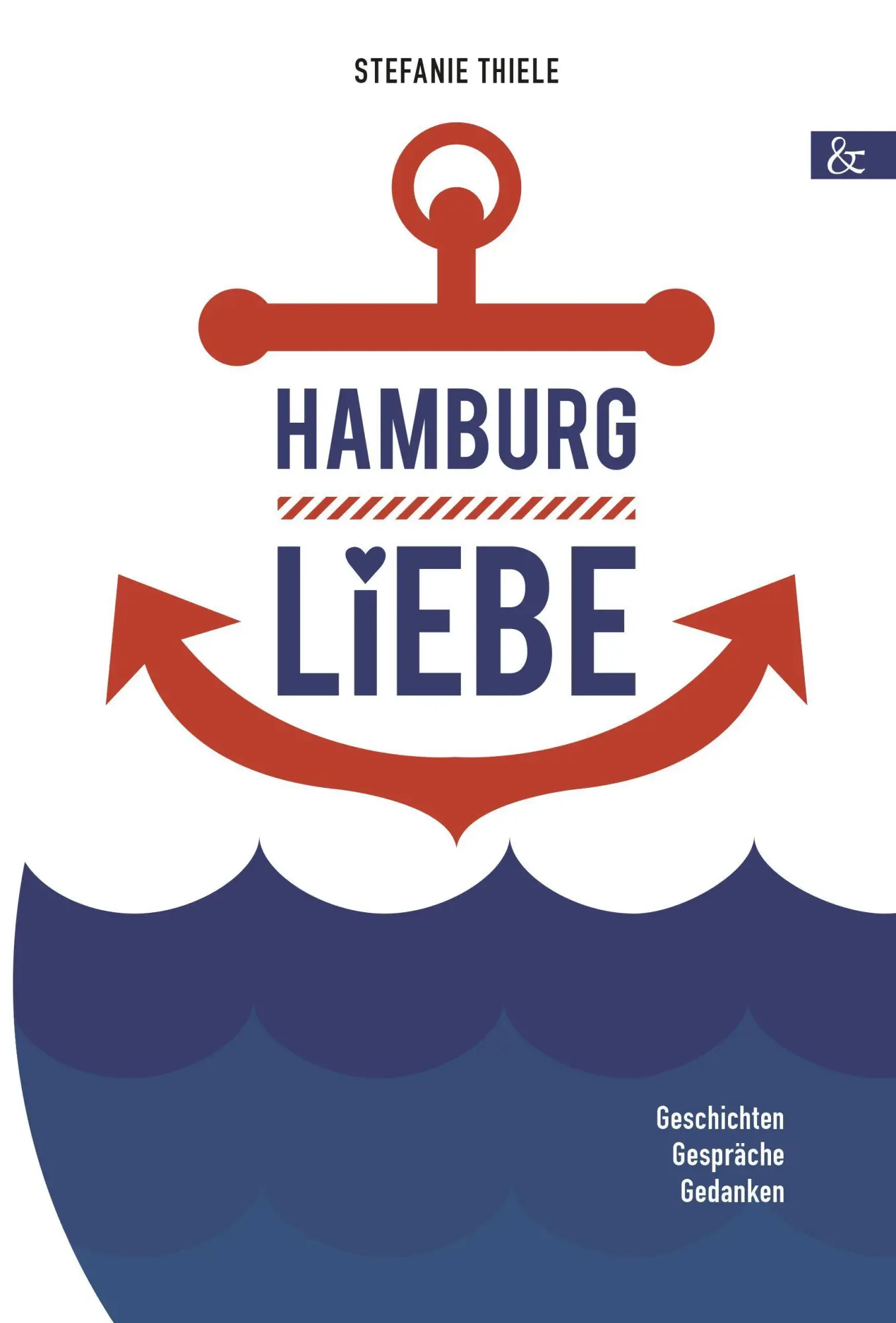 Cover: 9783957802002 | Hamburgliebe | Geschichte, Gespräche, Gedanken | Stefanie Thiele