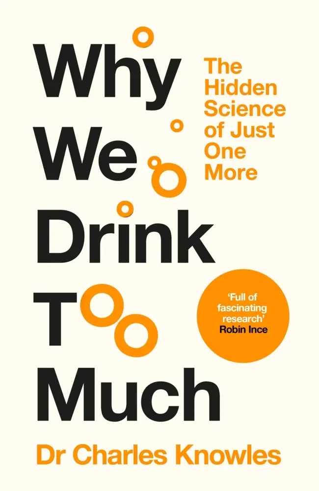 Cover: 9781035062102 | Why We Drink Too Much | The New Science of Alcohol | Charles Knowles