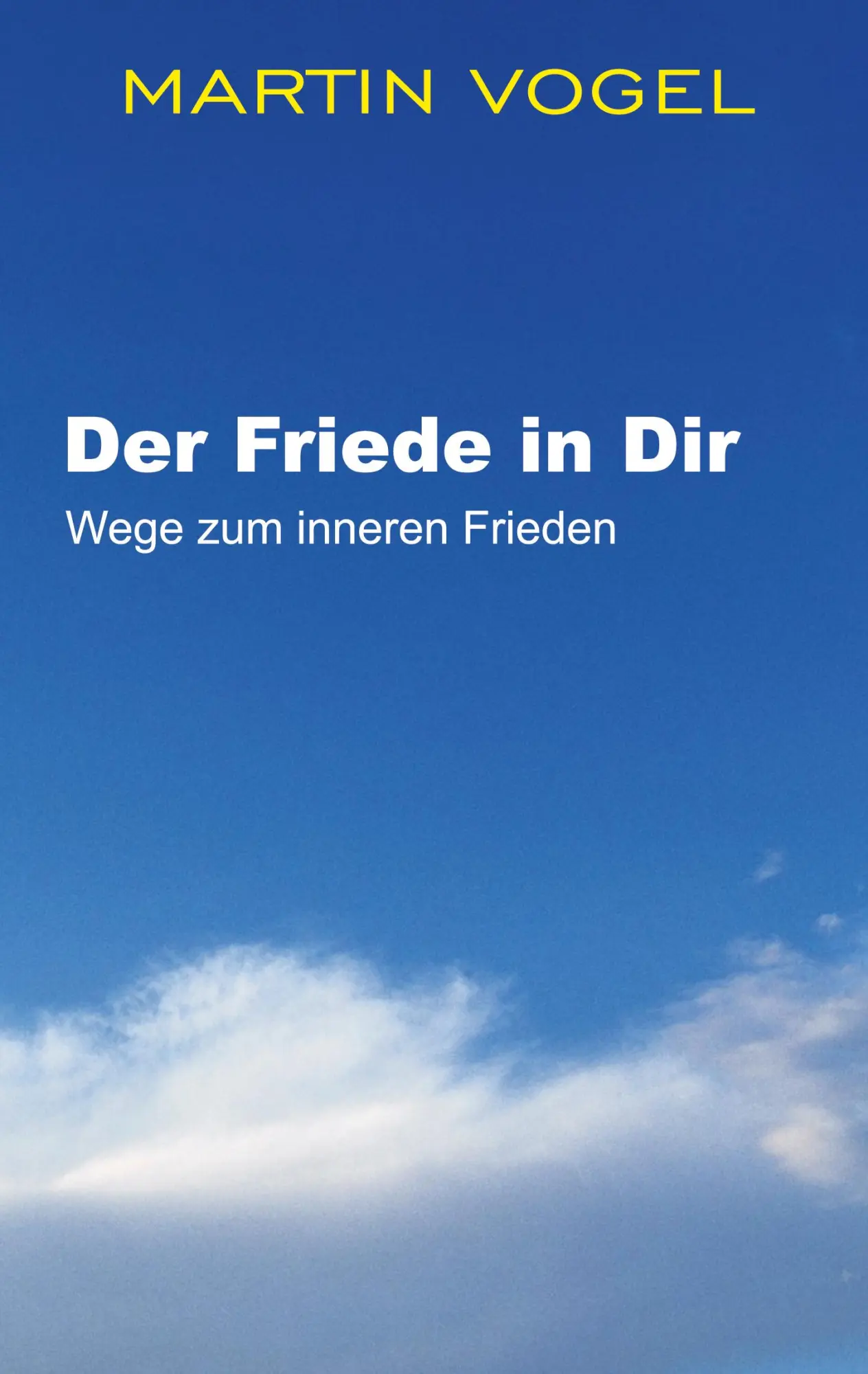 Cover: 9783831132102 | Der Friede in Dir | Wege zum inneren Frieden | Martin Vogel | Buch