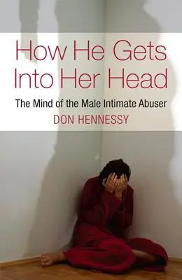 Cover: 9781855942202 | How He Gets Into Her Head: The Mind of the Male Intimate Abuser | Buch