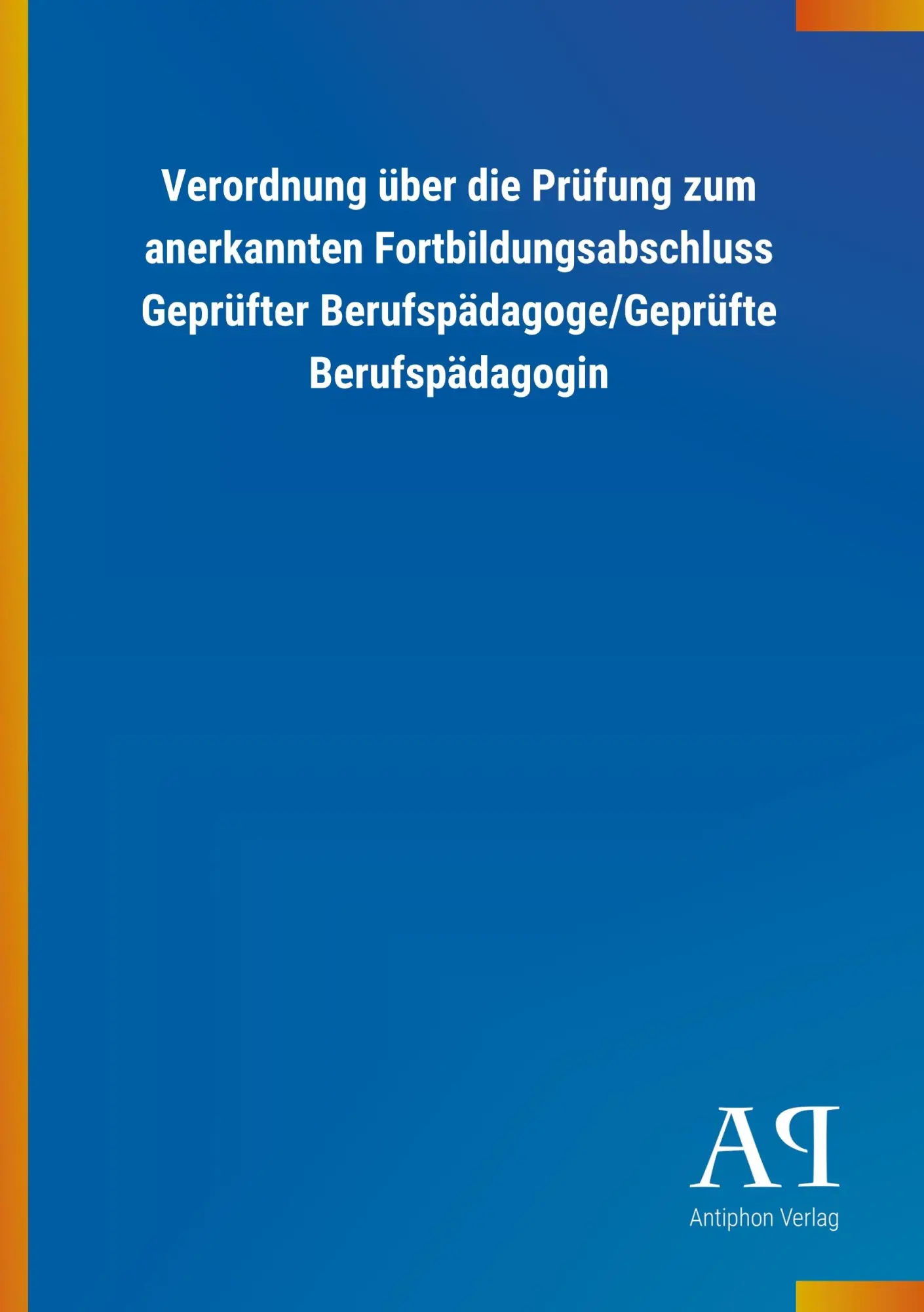 Cover: 9783731442202 | Verordnung über die Prüfung zum anerkannten Fortbildungsabschluss...