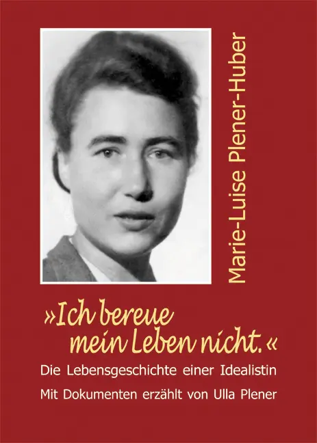 Cover: 9783865572202 | 'Ich bereue mein Leben nicht.' Marie-Luise Plener-Huber | Ulla Plener