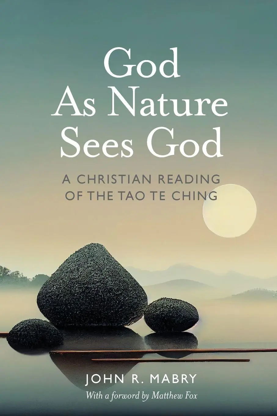 Cover: 9780974762302 | God As Nature Sees God | A Christian Reading of the Tao Te Ching