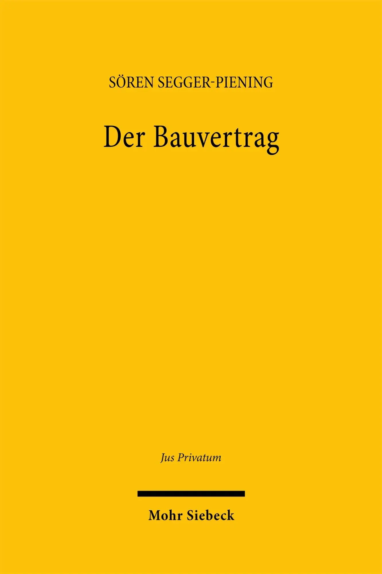 Cover: 9783161642302 | Der Bauvertrag | Sören Segger-Piening | Buch | Jus Privatum | 1108 S.