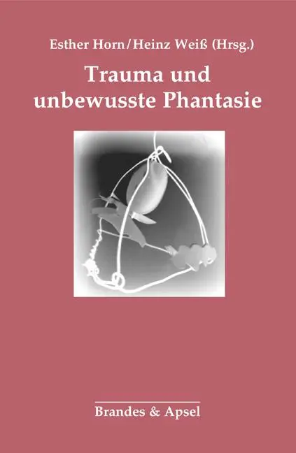 Cover: 9783955582302 | Trauma und unbewusste Phantasie | Esther Horn | Taschenbuch | 160 S.