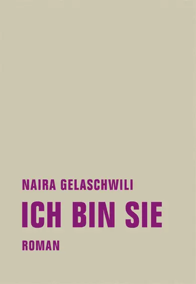 Cover: 9783957322302 | Ich bin sie | Roman | Naira Gelaschwili | Buch | 169 S. | Deutsch