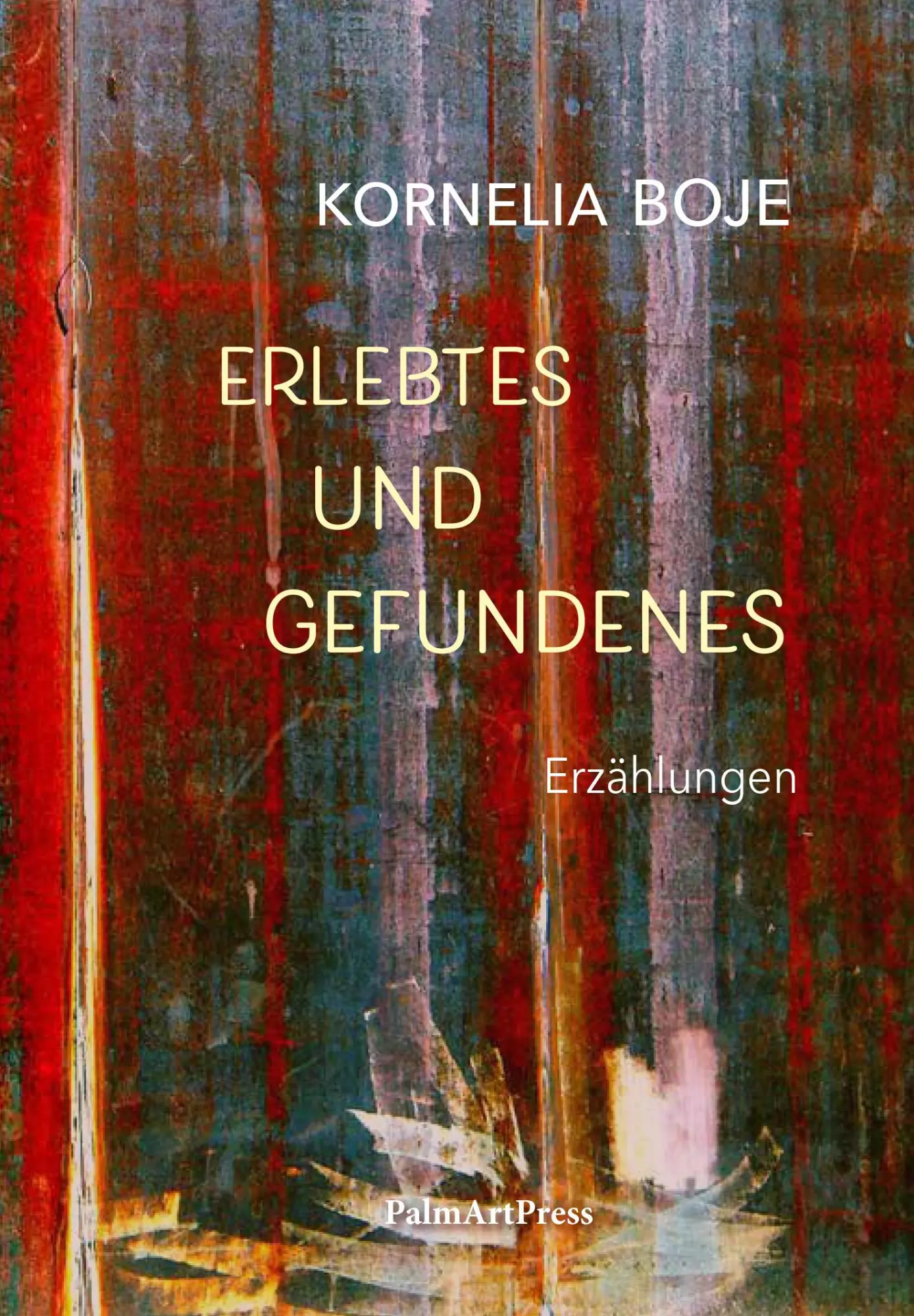 Cover: 9783962582302 | Erlebtes und Gefundenes | Erzählungen | Kornelia Boje | Buch | 188 S.