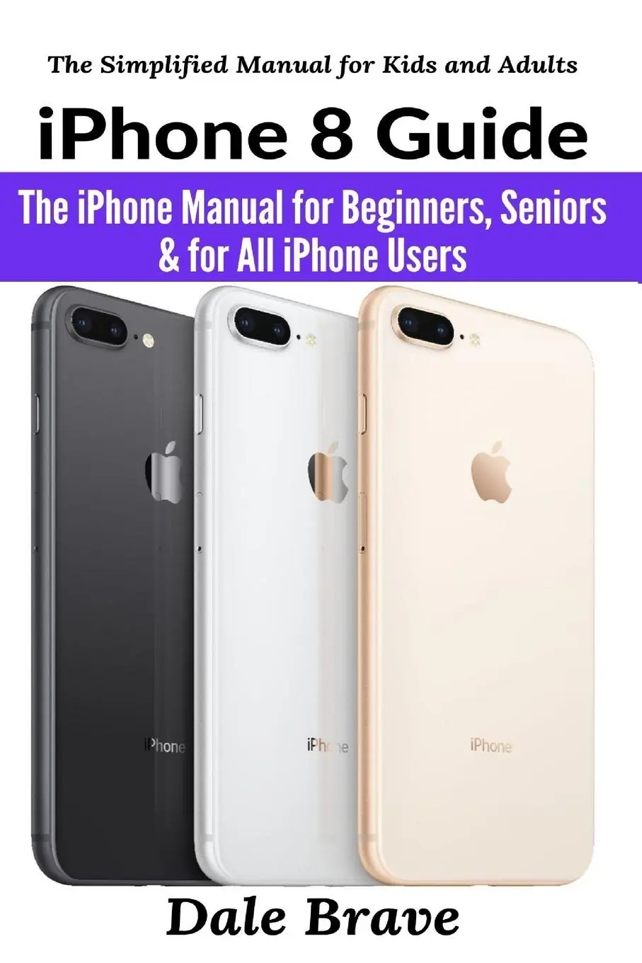 Cover: 9781637502402 | iPhone 8 Guide | Dale Brave | Taschenbuch | Kartoniert / Broschiert