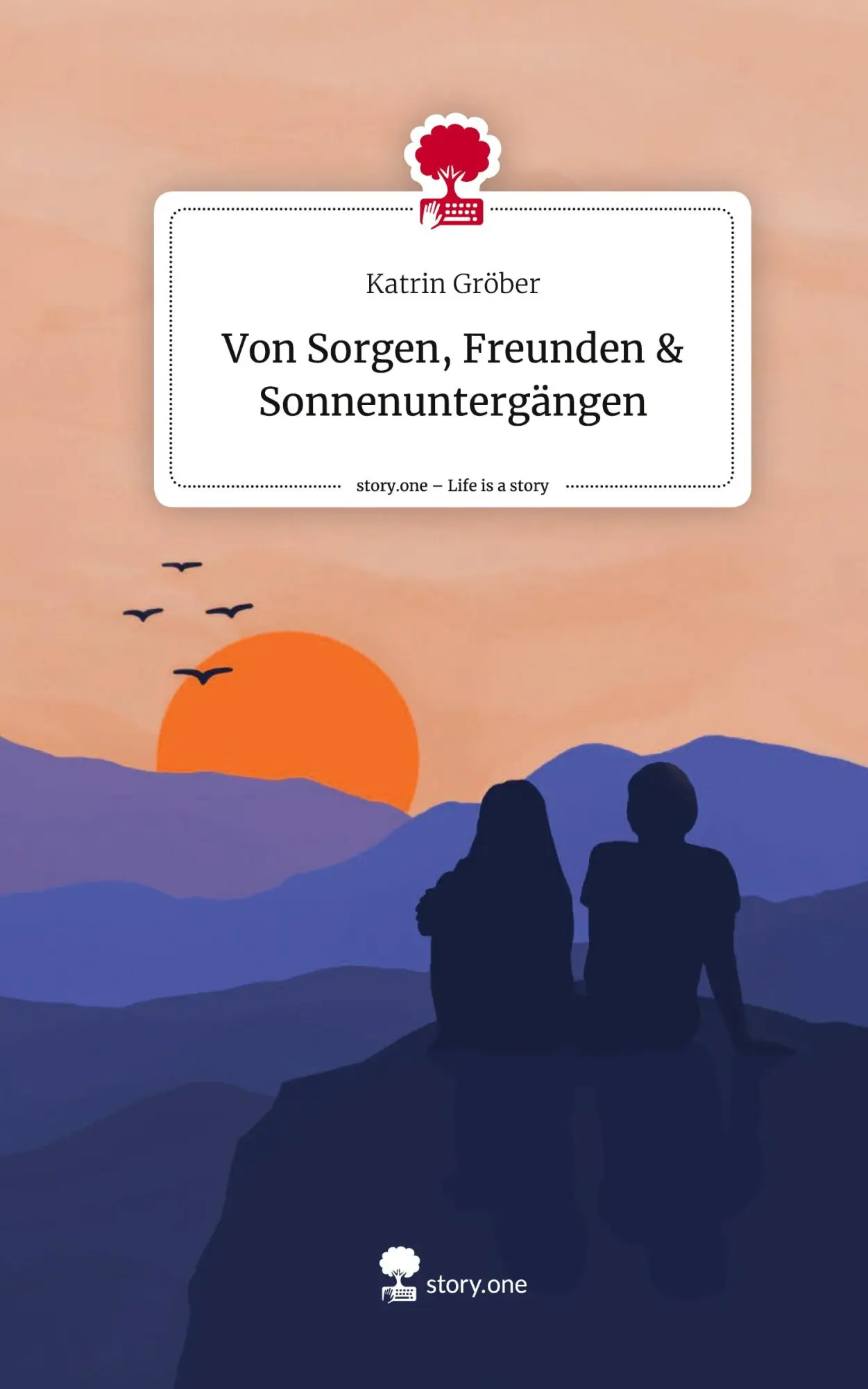 Cover: 9783711552402 | Von Sorgen, Freunden &amp; Sonnenuntergängen. Life is a Story - story.one