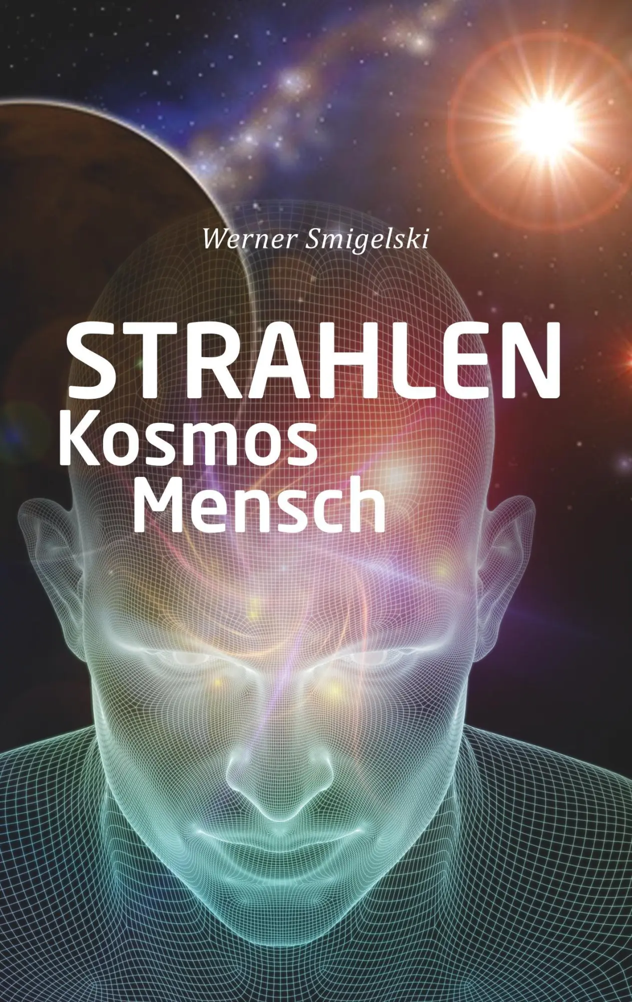 Cover: 9783746062402 | Strahlen, Kosmos, Mensch | Werner Smigelski | Taschenbuch | Paperback