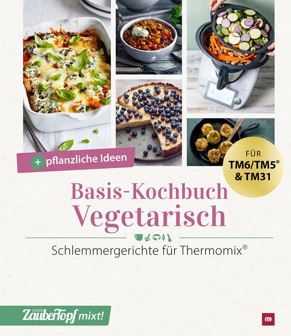 Cover: 9783964172402 | mein ZauberTopf mixt! Basis-Kochbuch Vegetarisch | ZauberTopf | Buch Cover: 9783964172402 | mein ZauberTopf mixt! Basis-Kochbuch Vegetarisch | ZauberTopf | Buch