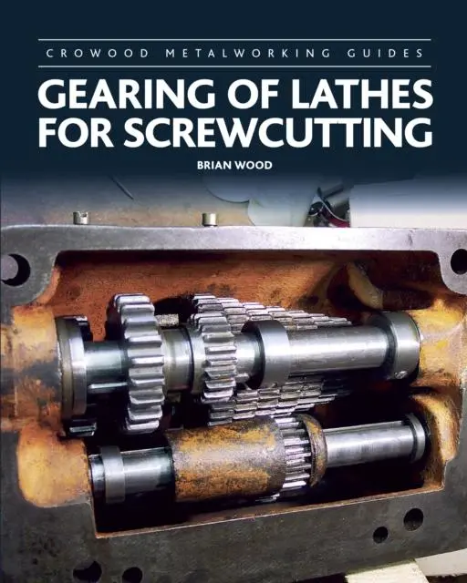 Cover: 9781785002502 | Gearing of Lathes for Screwcutting | Brian Wood | Buch | Gebunden