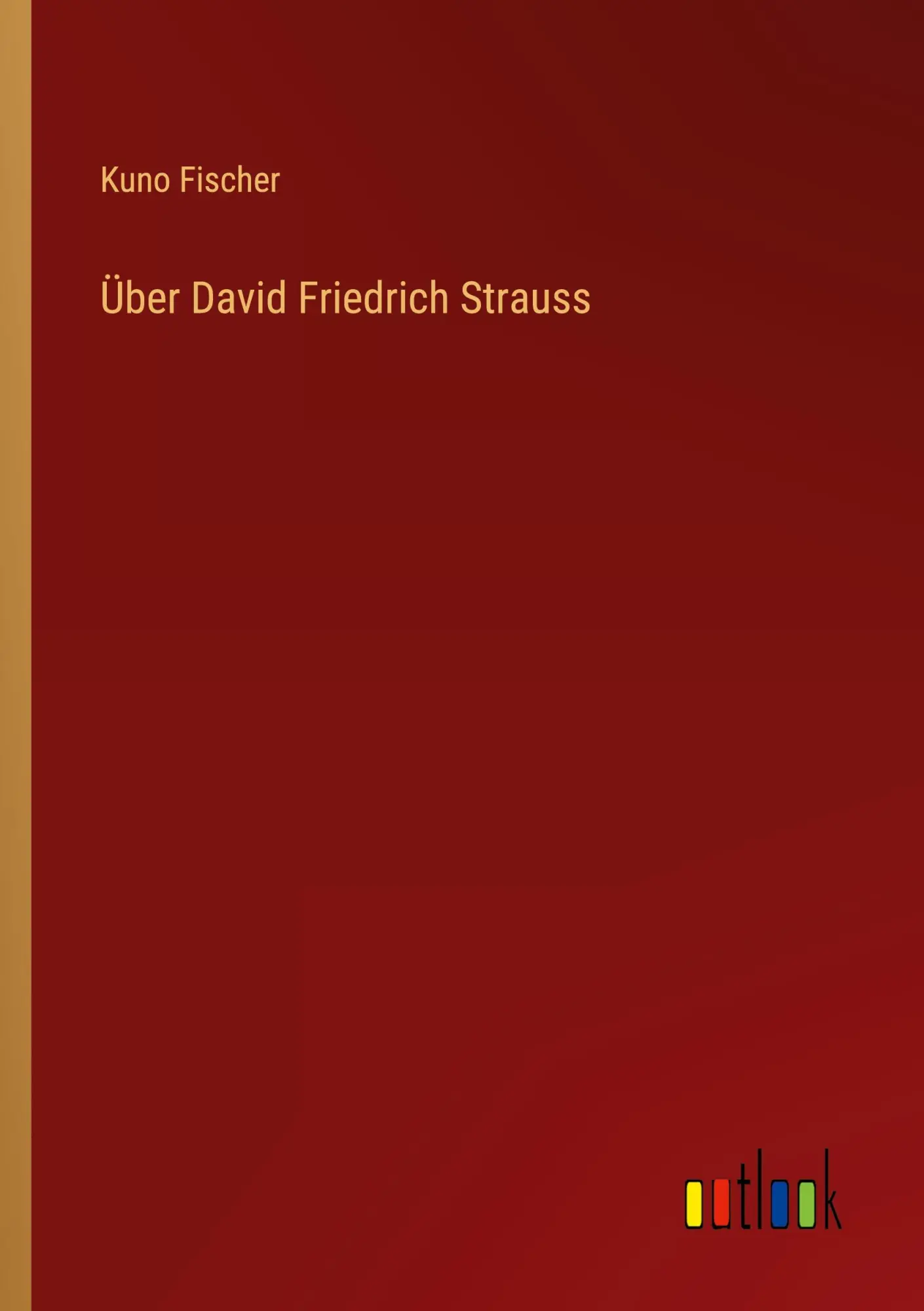 Cover: 9783368492502 | Über David Friedrich Strauss | Kuno Fischer | Taschenbuch | Paperback