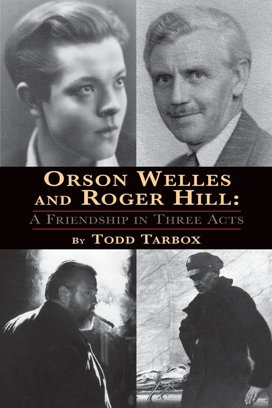 Cover: 9781593932602 | Orson Welles and Roger Hill | A Friendship in Three Acts | Todd Tarbox