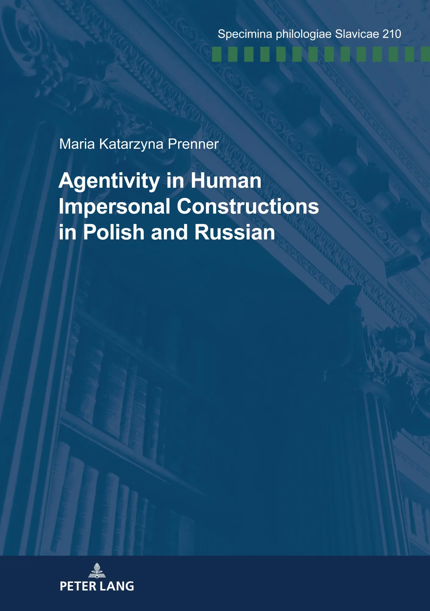Agentivity in Human Impersonal Constructions in Polish and Russian (Specimina philologiae Slavicae)
