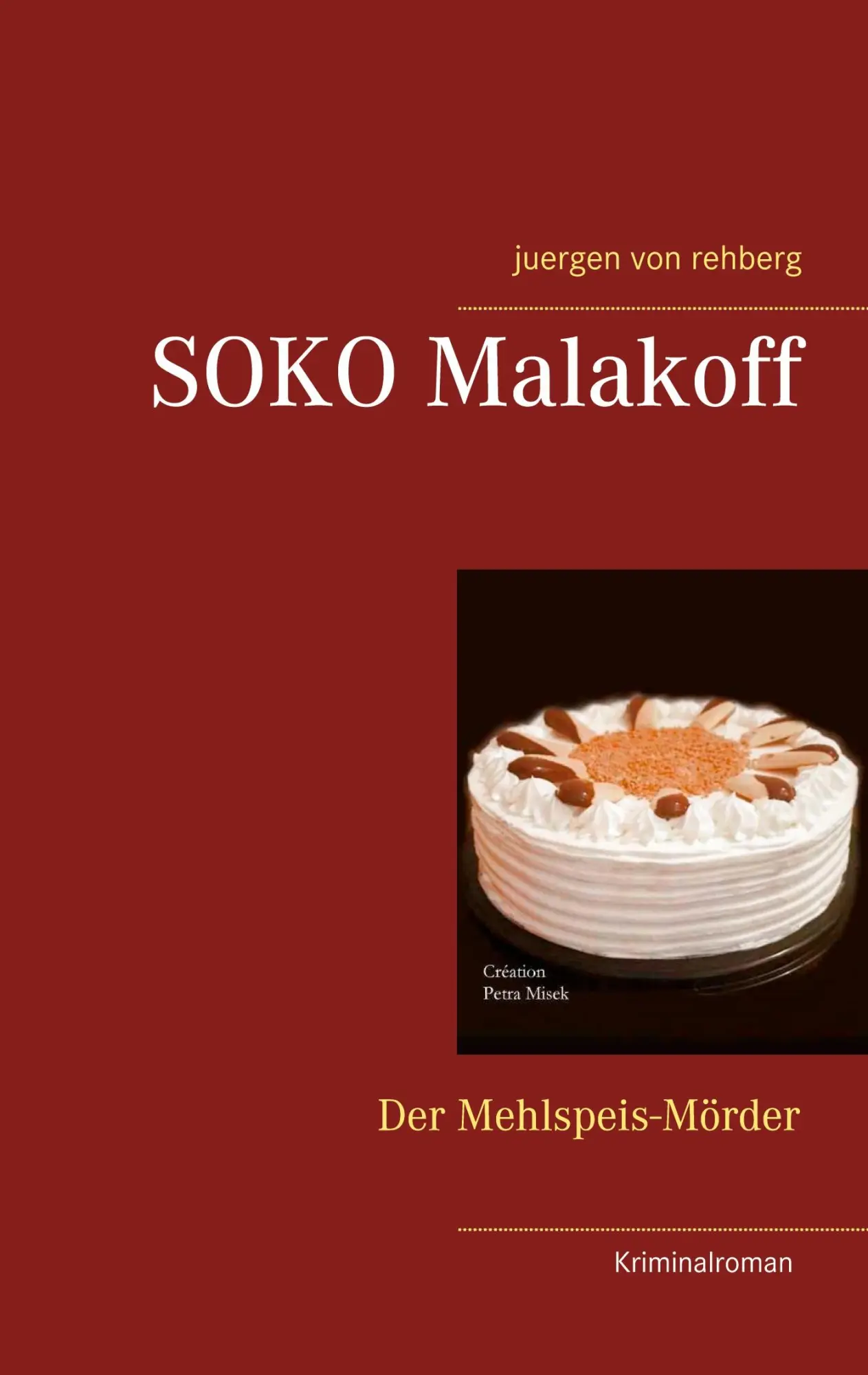 Cover: 9783753422602 | SOKO Malakoff | Der Mehlspeis-Mörder | Juergen von Rehberg | Buch