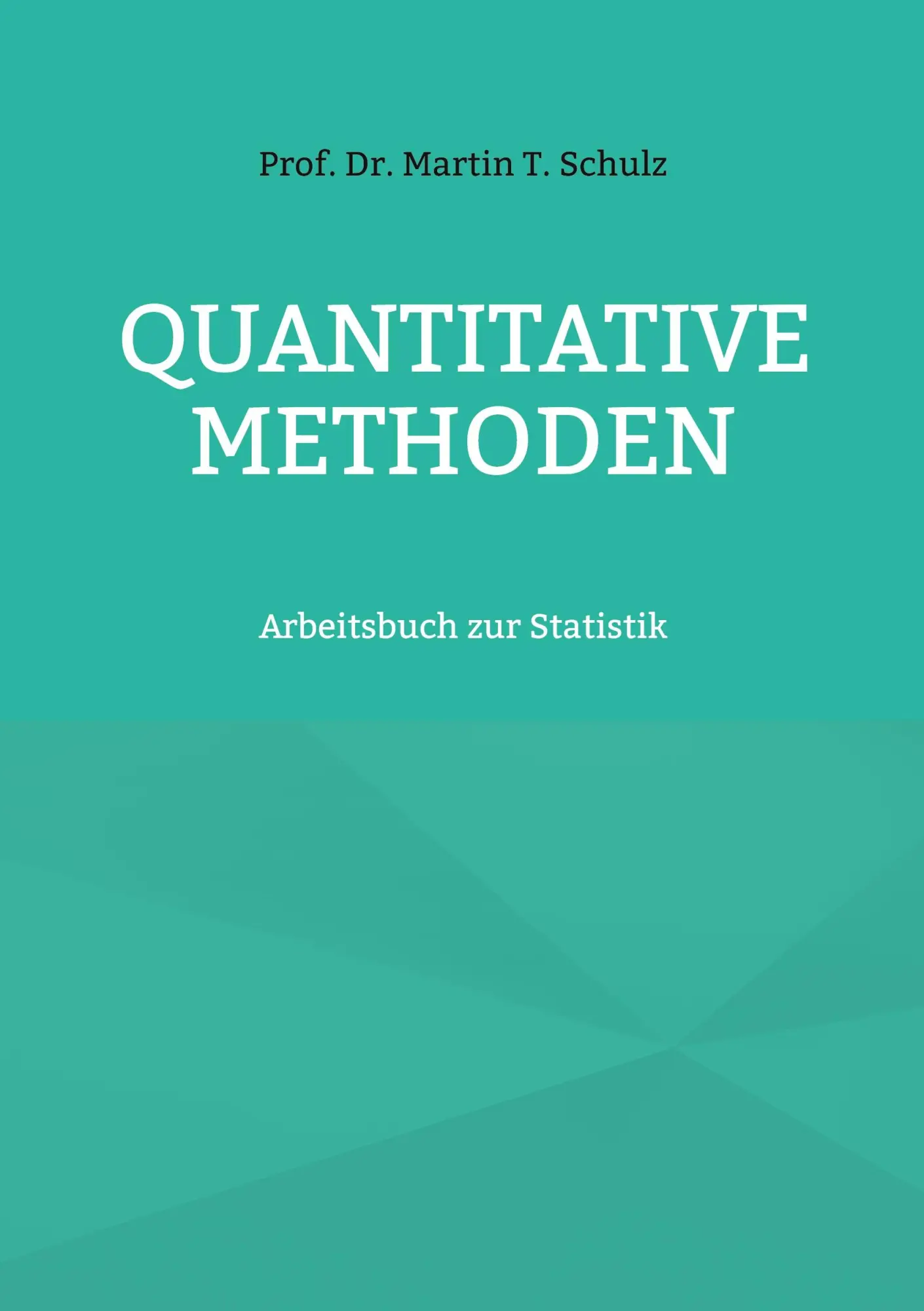 Cover: 9783754342602 | Quantitative Methoden | Arbeitsbuch zur Statistik | Martin T. Schulz