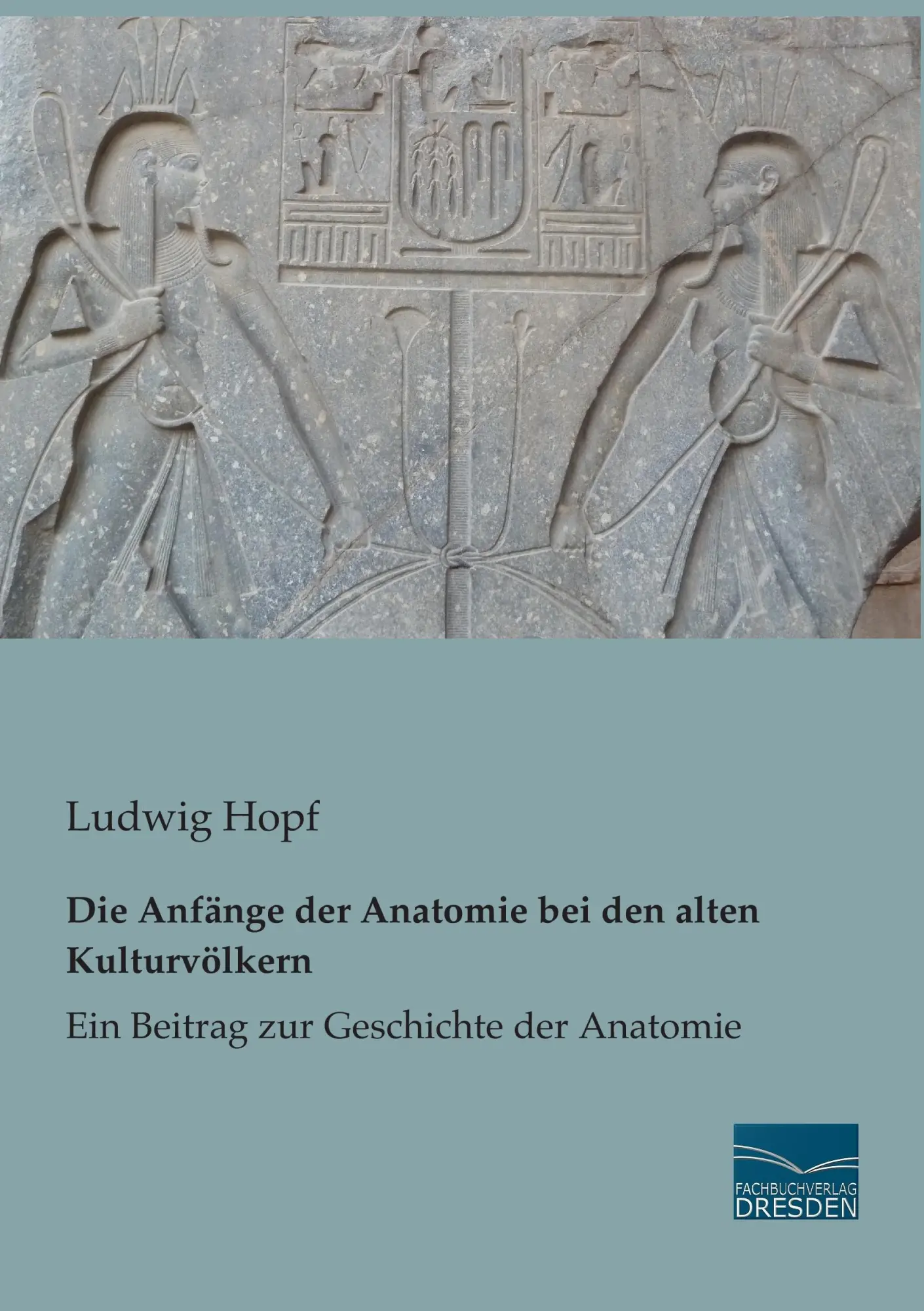 Cover: 9783956922602 | Die Anfänge der Anatomie bei den alten Kulturvölkern | Ludwig Hopf