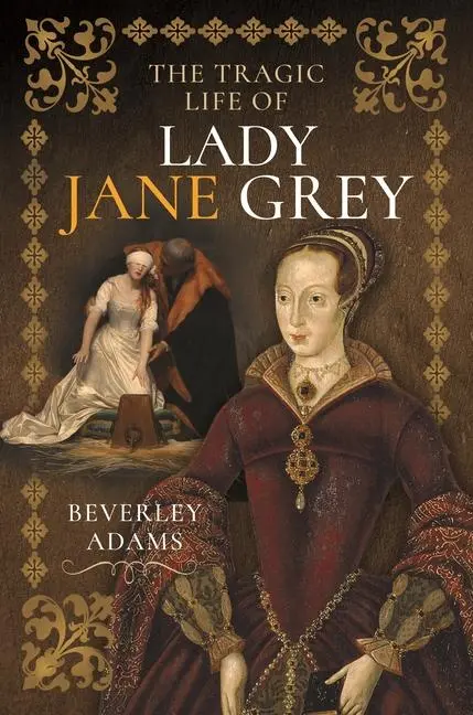 Cover: 9781399052702 | The Tragic Life of Lady Jane Grey | Beverley Adams | Buch | Englisch